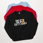 Shut Up B Unisex Sweatshirt - Image 5